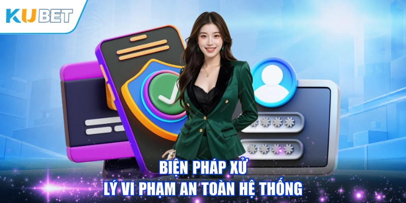 Biện pháp xử lý vi phạm an toàn hệ thống
